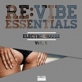 Album cover of Re:Vibe Essentials - Electro House, Vol. 6