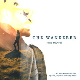 Album cover of The Wanderer Who Inspires All Time Best Collection Of Folk Pop And Country Music