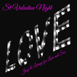 Album cover of St Valentine Night – Jazz & Lounge for Love and Sex