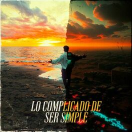 Album cover of Lo Complicado de Ser Simple