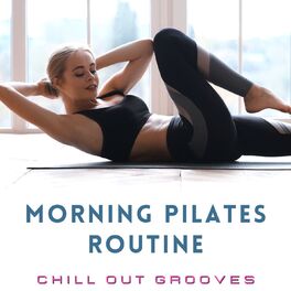 Album cover of Morning Pilates Routine: Chill Out Grooves for Pilates Practice Every Damn Day