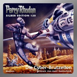 Album cover of Die Cyber-Brutzellen - Perry Rhodan - Silber Edition 120 (Ungekürzt)