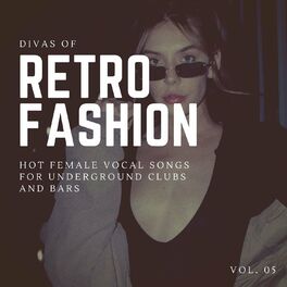 Album cover of Divas Of Retro Fashion - Hot Female Vocal Songs For Underground Clubs And Bars, Vol. 05