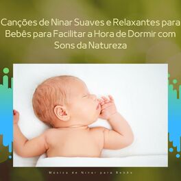 Album cover of Canções de Ninar Suaves e Relaxantes para Bebês para Facilitar a Hora de Dormir com Sons da Natureza