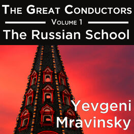 Album cover of The Great Conductors Volume 1: The Russian School - Yevgeni Mravinsky