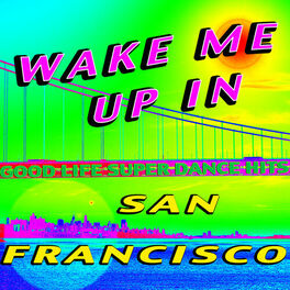 Album cover of Wake Me Up in San Francisco