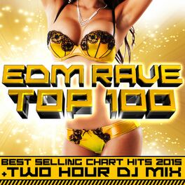 Album cover of EDM Rave Top 100 Best Selling Chart Hits 2015 + Two Hour DJ Mix