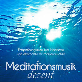 Album cover of Meditationsmusik dezent – Entspannungsmusik zum Meditieren und Abschalten mit Meeresrauschen