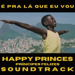 Album cover of É pra Lá Que Eu Vou (Trilha Sonora Original - Happy Princes)