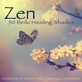 Album cover of Zen: 50 Reiki Healing Shades, Oriental Music for Spiritual Healing, Awakening & Zen Meditation