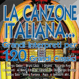 Album cover of LA CANZONE ITALIANA... Grandi Interpreti per 120 Grandi Classici