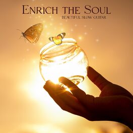 Album cover of Enrich the Soul: Beautiful Slow Guitar for Meditation, Healing, and Relaxation, Magnificent Instrumental Journey