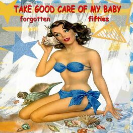 Album cover of Take Good Care of My Baby (Forgotten Fifties)