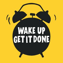 Album cover of Wake Up Get It Done
