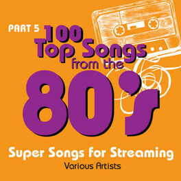Album cover of 100 Top Songs from the 80's - Part 5 (Super Songs for Streaming)