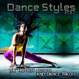 Album cover of Dance Styles, Vol. 1 (The Hottest Disco and Dance Tracks)