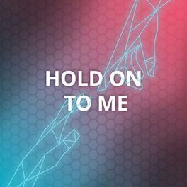 Album cover of Hold On to Me