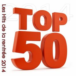 Album cover of Top 50 (Les Hits de la rentrée 2014)