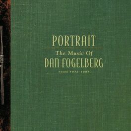 Album cover of Portrait: The Music Of Dan Fogelberg From 1972-1997