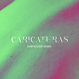 Album cover of Caricaturas (Dubhouser Remix) (Remix)