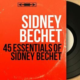 Album cover of 45 Essentials of Sidney Bechet (Mono Version)