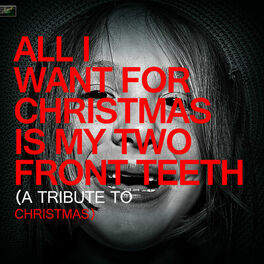 Album cover of All I Want for Christmas Is My Two Front Teeth - A Tribute to Christmas