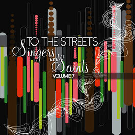 Album cover of To the Streets: Singers & Saints, Vol. 7