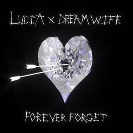 Lucia The Best Boys Forever Forget Dream Wife Remix Lyrics And Songs Deezer