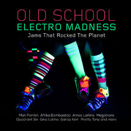 Album cover of Old School Electro Madness - Jams That Rocked the Planet