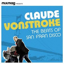Album cover of Mixmag Presents Claude Vonstroke: The Beats of San Fran Disco (DJ Mix)