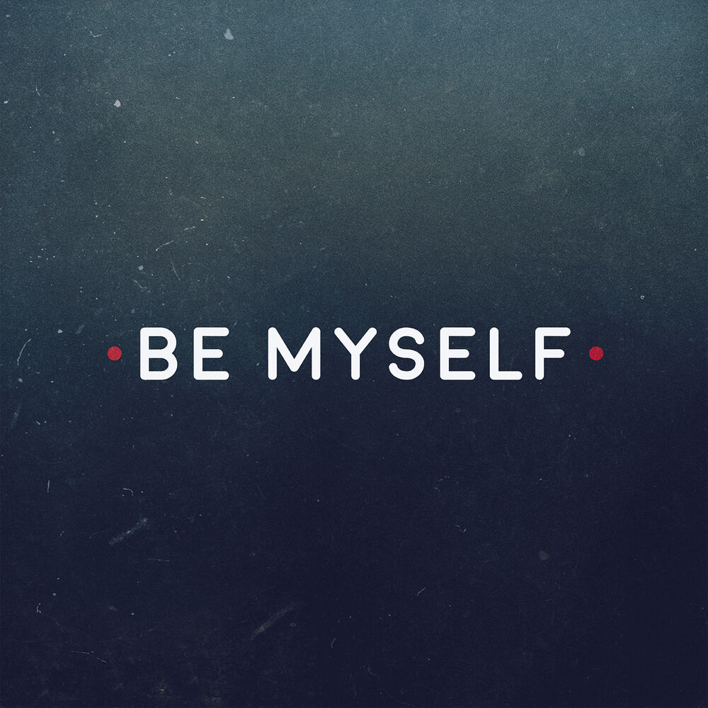 Myself. Be myself. Myself картинки. DV:Xense. By myself надпись.