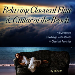 Album cover of Relaxing Classical Guitar & Flute at the Beach (45 Minutes of Classical Melodies & Soothing Ocean Waves)