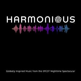 Album cover of Harmonious: Globally Inspired Music from the EPCOT Nighttime Spectacular (Original Soundtrack)