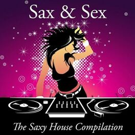 Album cover of Sax & Sex - The Saxy House Compilation
