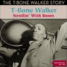 Album cover of Strollin' with Bones (The T-Bone Walker Story - Original Recordings 1948)