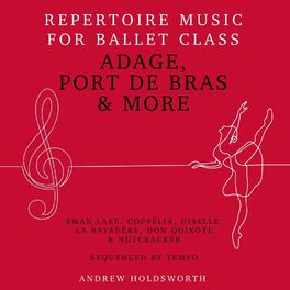 Album cover of Adage, Port de Bras & More – Repertoire Music for Ballet Class - Swan Lake, Coppélia, Giselle, La Bayadère, Don Quixote, The Nutcr