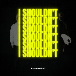 Album cover of I Shouldn't (Acoustic)