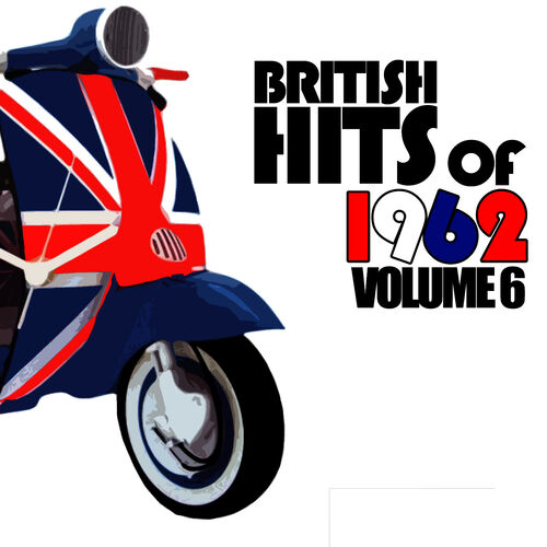 Various Artists - British Hits Of 1962, Vol. 6: Lyrics And Songs | Deezer