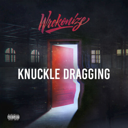 Wrekonize - Knuckle Dragging: lyrics and songs Deezer.