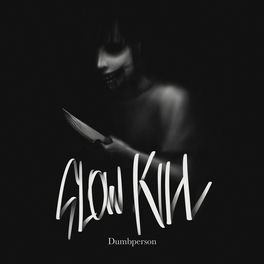 Dumbperson Slow Kill Lyrics And Songs Deezer