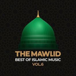 Album cover of The Mawlid: Best of Islamic Music, Vol. 6