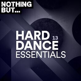 Album cover of Nothing But... Hard Dance Essentials, Vol. 13