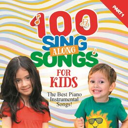 Album cover of 100 Sing Along Songs for Kids: The Best Piano Instrumental Songs, Pt. 1