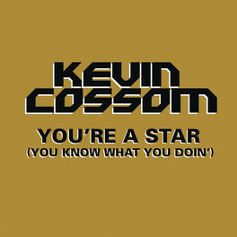 Kevin Cossom You Re A Star You Know What You Doin Main Version Lyrics And Songs Deezer