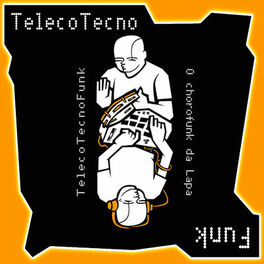 Album cover of TelecoTecnoFunk - O Choro Funk da Lapa