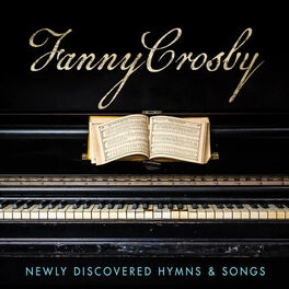 Album cover of Fanny Crosby: Newly Discovered Hymns & Songs