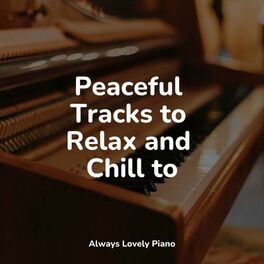Album cover of Peaceful Tracks to Relax and Chill to
