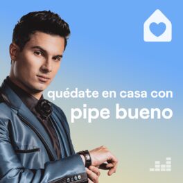 Cover of playlist Quédate en casa con Pipe Bueno