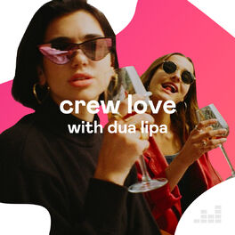 Cover of playlist Crew Love with Dua Lipa