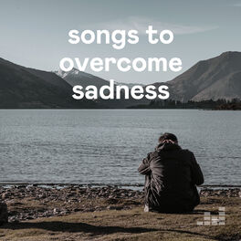 Songs To Overcome Sadness